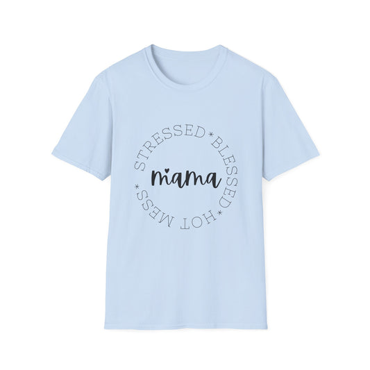 Mama Stressed Blessed Hot Mess Unisex Softstyle T-Shirt
